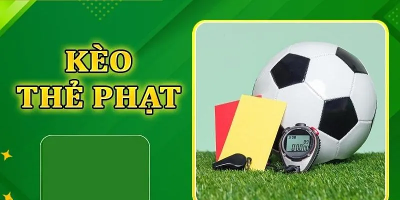 keo the phat la gi kèo thẻ phạt là gì